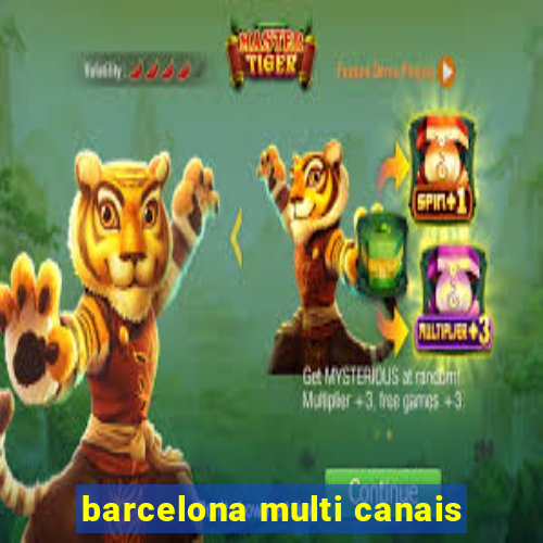 barcelona multi canais